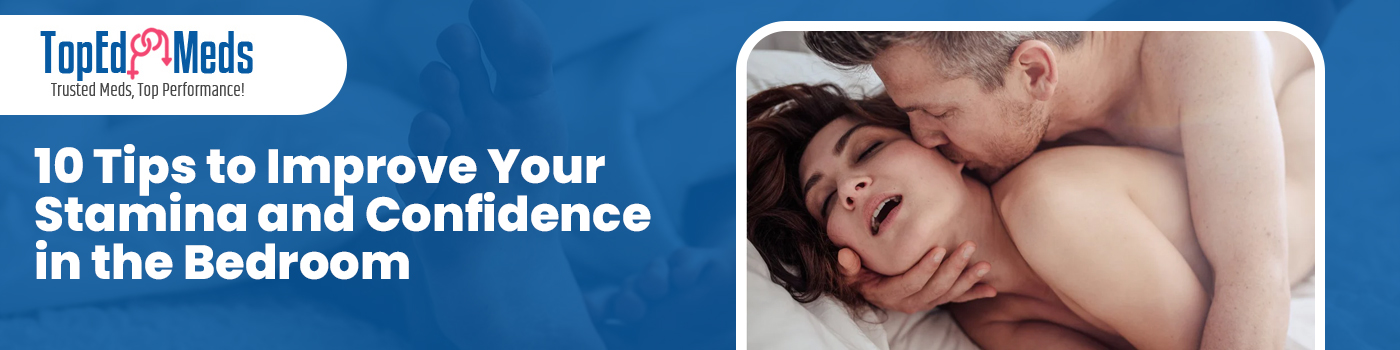 10 Tips to Improve Your Stamina and Confidence in the Bedroom